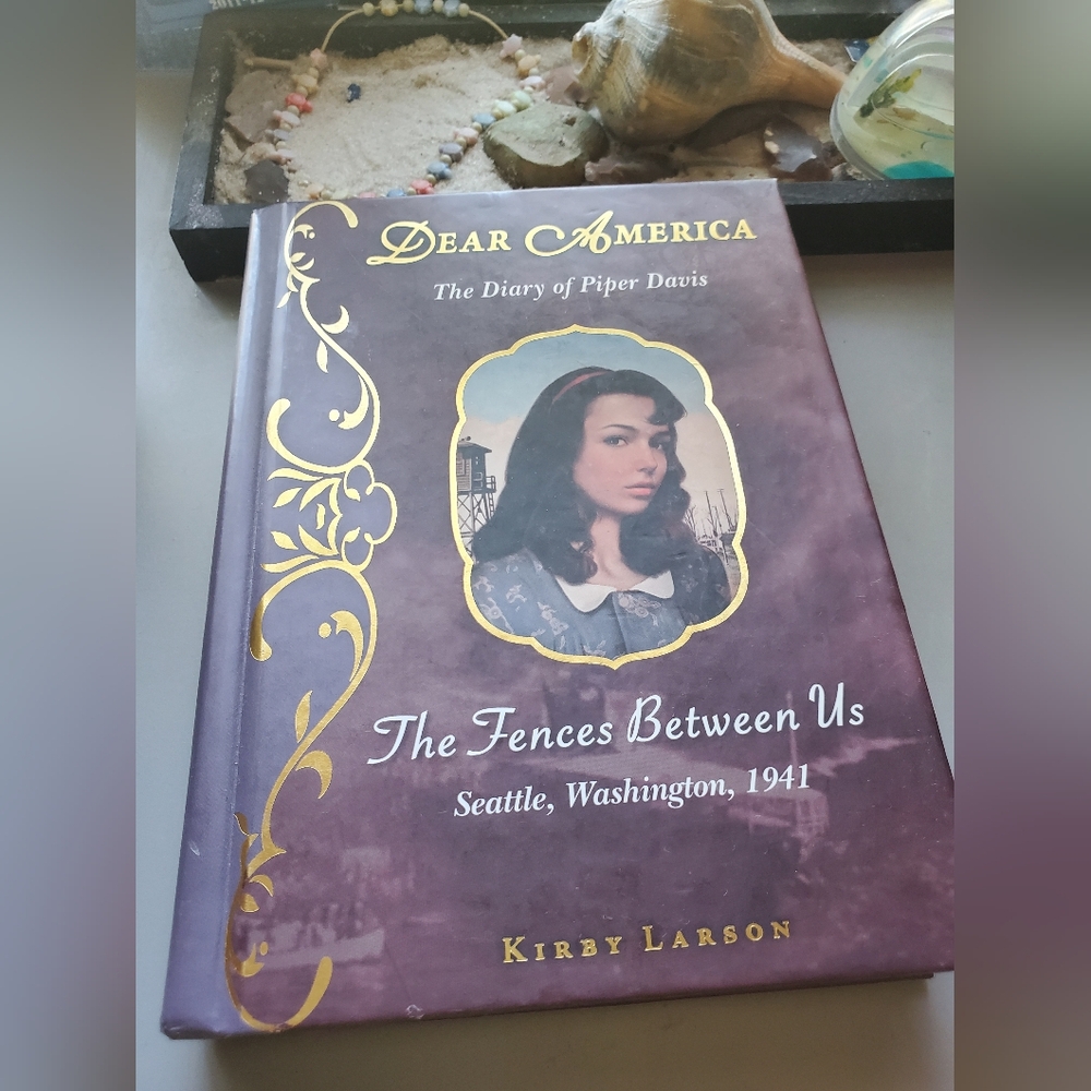 The Fences Between Us: The Diary of Piper Davis Seattle, Washington 1941